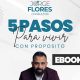 Jorge Flores Barboza: Lanzamiento Gratuito del eBook '5 Pasos para Vivir con Propósito"