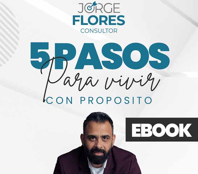 Jorge Flores Barboza: Lanzamiento Gratuito del eBook '5 Pasos para Vivir con Propósito"