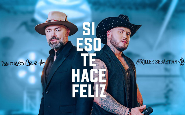 Miller Sebástian y Santiago Cruz presentan “Si eso te hace feliz”