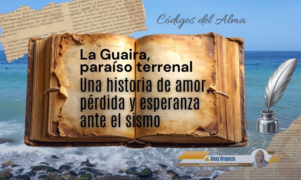La Guaira, paraíso terrenal: Una historia de amor, pérdida y esperanza ante el sismo